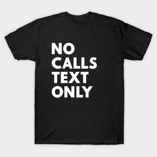 No Calls Text Only White T-Shirt